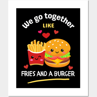 We Go Together Like Fries and a Burger Posters and Art